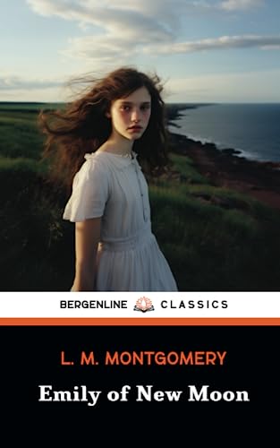 Emily of New Moon: The Emily Novels, Book 1 (Annotated) von Independently published