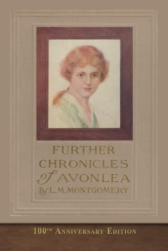 Further Chronicles of Avonlea (100th Anniversary Edition): SeaWolf Press Classic von SeaWolf Press
