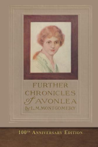 Further Chronicles of Avonlea (100th Anniversary Edition): SeaWolf Press Classic von SeaWolf Press