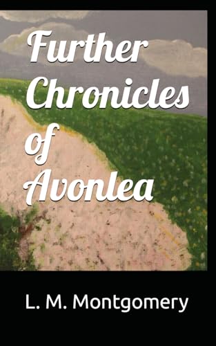 Further Chronicles of Avonlea von Independently published