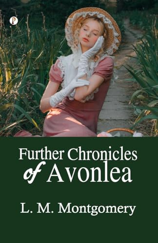 Further Chronicles of Avonlea Further Chronicles of Avonlea von Pharos Books Private Limited