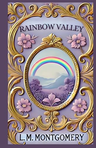 Rainbow Valley: A Heartwarming Tale of Friendship, Family, and Childhood Adventures Rainbow Valley: A Heartwarming Tale of Friendship, Family, and Childhood Adventures von Independently published