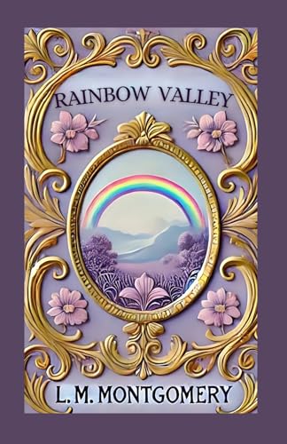 Rainbow Valley: A Heartwarming Tale of Friendship, Family, and Childhood Adventures Rainbow Valley: A Heartwarming Tale of Friendship, Family, and Childhood Adventures von Independently published