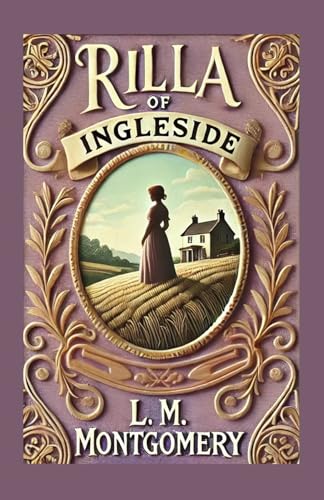Rilla of Ingleside: A Poignant Tale of Love, War, and Coming of Age Rilla of Ingleside: A Poignant Tale of Love, War, and Coming of Age von Independently published