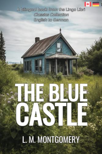 The Blue Castle (Translated): English - German Bilingual Edition von Independently published