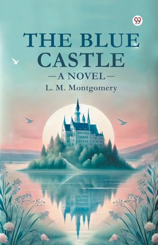 The Blue Castle A Novel The Blue Castle A Novel von Double 9 Books