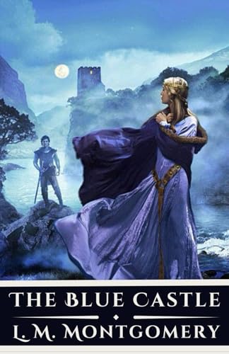 The Blue Castle: Discovering Freedom, Love, and Self in the Wilderness The Blue Castle: Discovering Freedom, Love, and Self in the Wilderness von Independently published