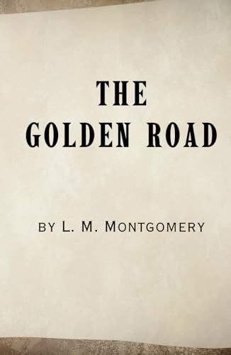 The Golden Road: Remastered Original Classic The Golden Road: Remastered Original Classic von Independently published