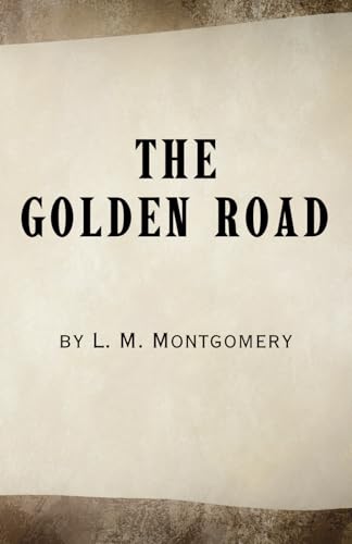 The Golden Road: Remastered Original Classic The Golden Road: Remastered Original Classic von Independently published