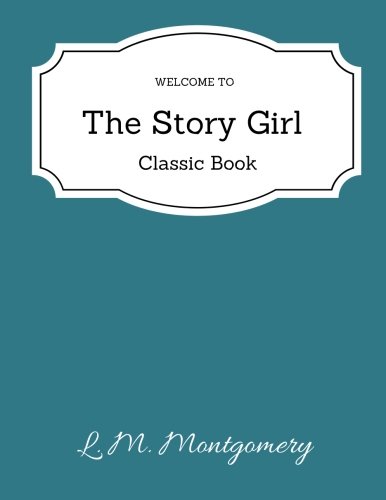The Story Girl von CreateSpace Independent Publishing Platform
