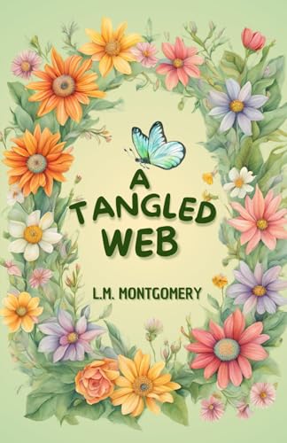 A Tangled Web by L.M. Montgomery A Tangled Web by L.M. Montgomery von Independently published