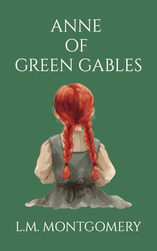 ANNE OF GREEN GABLES: Childhood Adventures of an Orphan Girl ANNE OF GREEN GABLES: Childhood Adventures of an Orphan Girl von Independently published