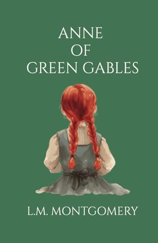 ANNE OF GREEN GABLES: Childhood Adventures of an Orphan Girl ANNE OF GREEN GABLES: Childhood Adventures of an Orphan Girl von Independently published