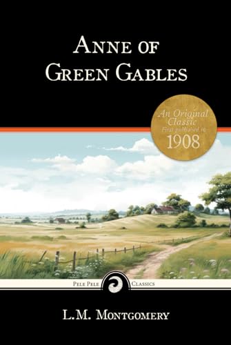 Anne Of Green Gables: Original 1908 Edition, American Literature (A Classic Novel Written by Lucy Maud Montgomery) - Premium Hardcover Edition (Pele Pele Classics) von Independently published