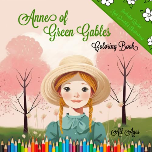 Anne of Green Gables, Coloring Book: Includes Quotes and Beautiful Illustrations ( All Ages )