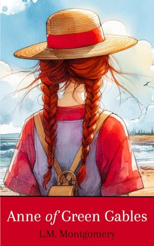 Anne of Green Gables: A Heartwarming Coming of Age Classic von Independently published