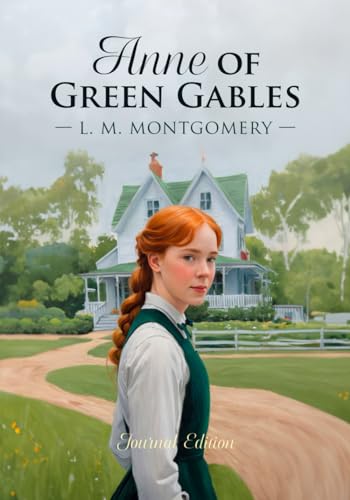 Anne of Green Gables: Journal Edition - Wide Margins - Full Text von Independently published