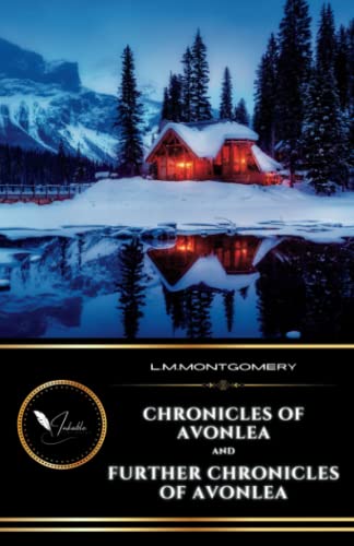 Chronicles of Avonlea and Further Chronicles of Avonlea: The Classic Sequel Collection of Short Stories (Annotated) von Independently published