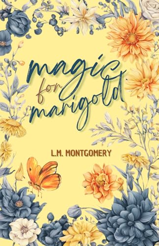 Magic for Marigold by L.M. Montgomery Magic for Marigold by L.M. Montgomery von Independently published