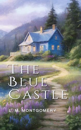 The Blue Castle (Annotated) von Independently published