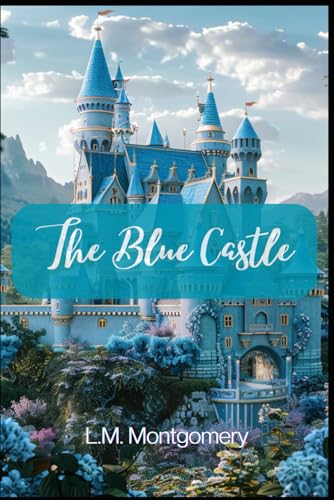 The Blue Castle (Annotated) von Independently published
