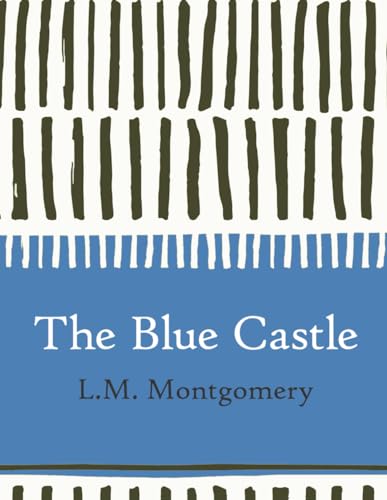 The Blue Castle (Large Print) von Independently published