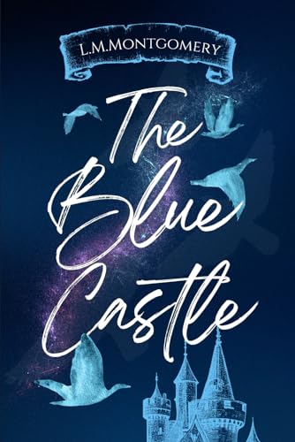 The Blue Castle: : by L.M. Montgomery (Annotated , Vintage Classics Edition) von Independently published