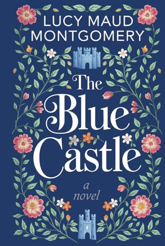 The Blue Castle: A novel: A Cozy Journey into L.M. Montgomery's World of Love and Self-Discovery: Your Perfect Companion for Peaceful Evenings, Travels and Bedtime Dreams The Blue Castle: A novel: A Cozy Journey into L.M. Montgomery's World of Love and Self-Discovery: Your Perfect Companion for Peaceful Evenings, Travels and Bedtime Dreams von Independently published
