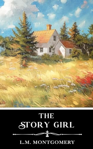 The Story Girl: Annotated The Story Girl: Annotated von Independently published