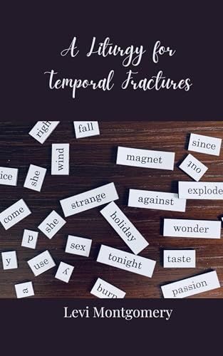 A Liturgy for Temporal Fractures A Liturgy for Temporal Fractures von Creative Arts Management OÜ