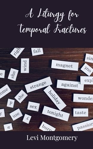 A Liturgy for Temporal Fractures A Liturgy for Temporal Fractures von Creative Arts Management OÜ