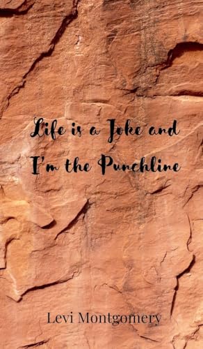 Life is a Joke and I'm the Punchline Life is a Joke and I'm the Punchline von Creative Arts Management OÜ