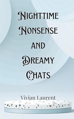 Nighttime Nonsense and Dreamy Chats von Creative Arts Management OÜ