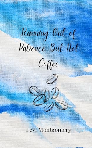 Running Out of Patience, But Not Coffee von Creative Arts Management OÜ