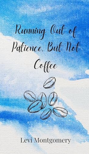 Running Out of Patience, But Not Coffee Running Out of Patience, But Not Coffee von Creative Arts Management OÜ