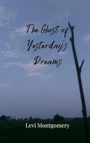 The Ghost of Yesterday's Dreams von Creative Arts Management OÜ