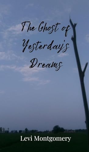 The Ghost of Yesterday's Dreams The Ghost of Yesterday's Dreams von Creative Arts Management OÜ