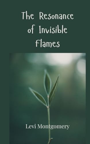 The Resonance of Invisible Flames The Resonance of Invisible Flames von Creative Arts Management OÜ