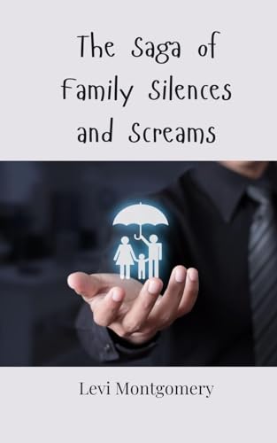 The Saga of Family Silences and Screams The Saga of Family Silences and Screams von Creative Arts Management OÜ