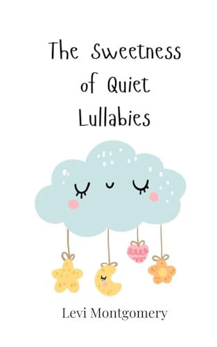 The Sweetness of Quiet Lullabies The Sweetness of Quiet Lullabies von Creative Arts Management OÜ