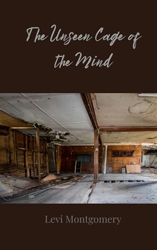 The Unseen Cage of the Mind The Unseen Cage of the Mind von Creative Arts Management OÜ