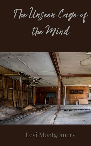 The Unseen Cage of the Mind The Unseen Cage of the Mind von Creative Arts Management OÜ
