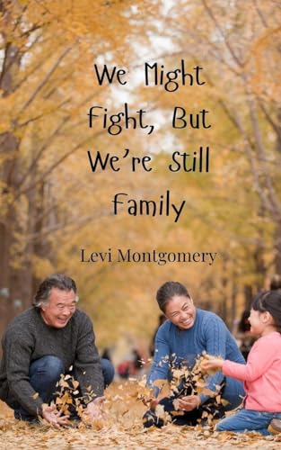 We Might Fight, But We're Still Family We Might Fight, But We're Still Family von Creative Arts Management OÜ