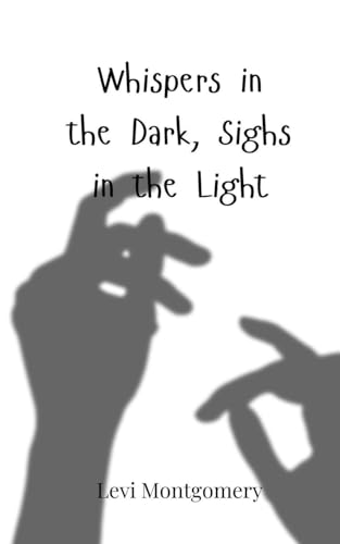 Whispers in the Dark, Sighs in the Light Whispers in the Dark, Sighs in the Light von Creative Arts Management OÜ