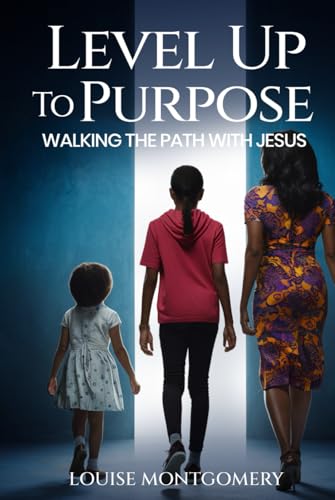 Level Up to Purpose: Walking the Path with Jesus von Self - Publish