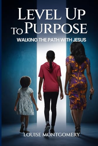 Level Up to Purpose: Walking the Path with Jesus von Self - Publish