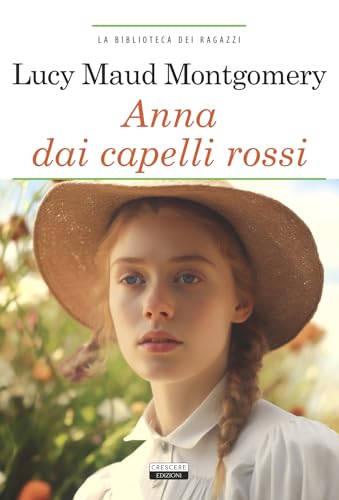 Anna dai capelli rossi. Ediz. integrale. Con Segnalibro (La biblioteca dei ragazzi) von Crescere