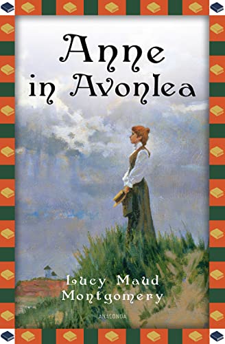 Anne in Avonlea: Anne auf Green Gables Band 2 (Anaconda Kinderbuchklassiker, Band 34) von Anaconda Verlag