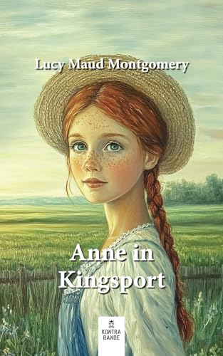 Anne in Kingsport (Anne auf Green Gables, Band 3) von kontrabande Verlag, Köln