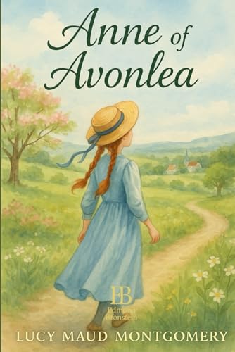 Anne of Avonlea: The Heartwarming Sequel to Anne of Green Gables von Independently published
